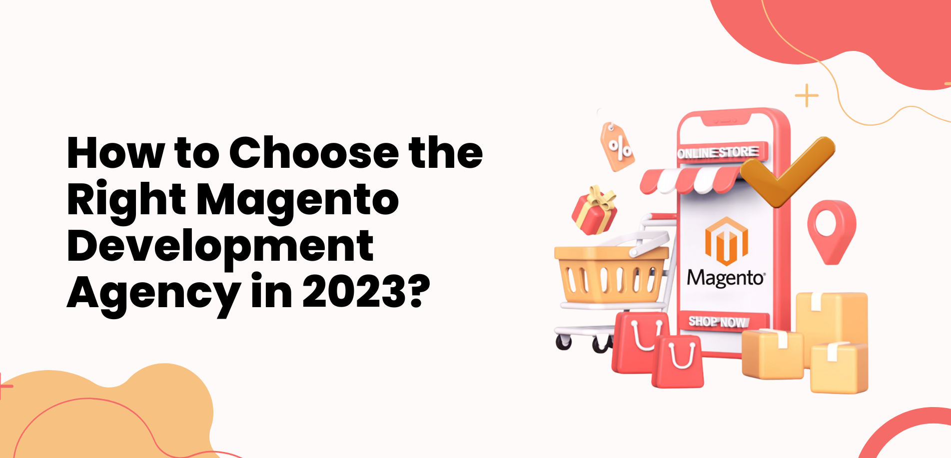 How to choose right magento development agency